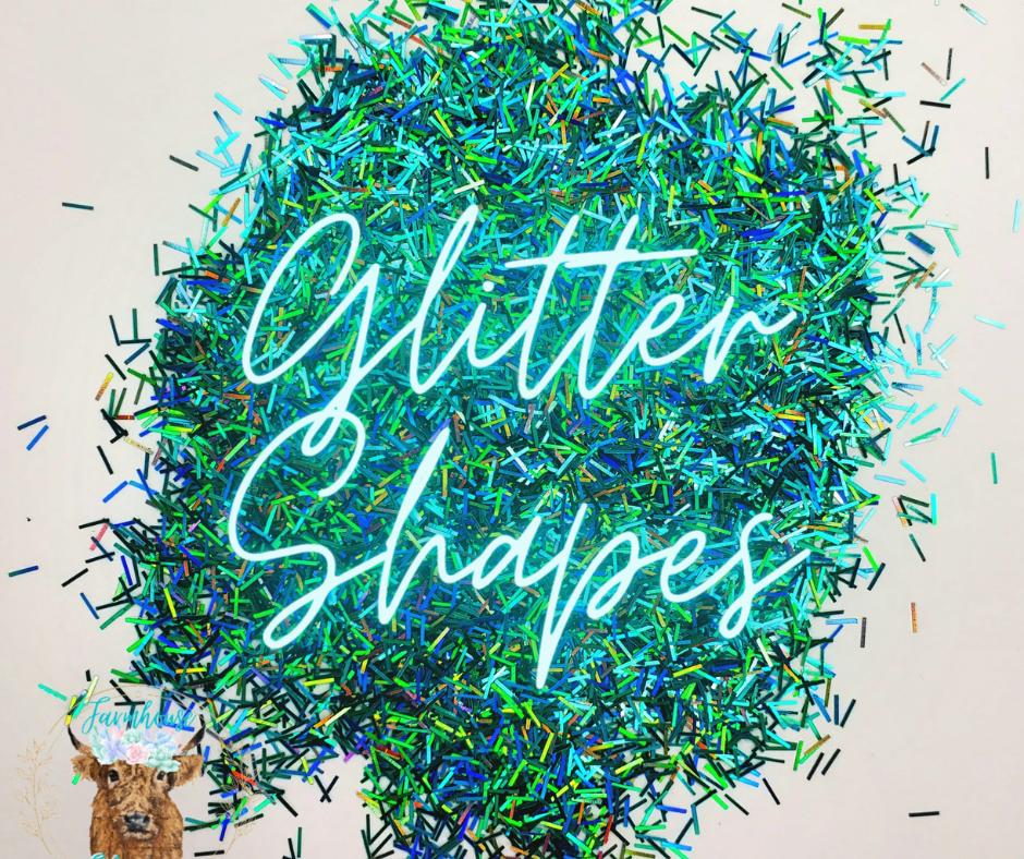 Glitter Shapes – Farmhouse Fabrication