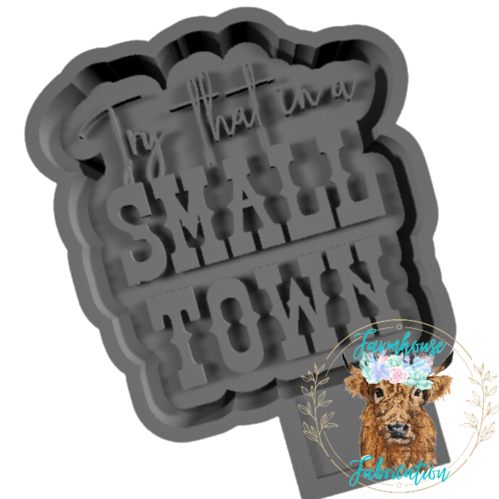 Try That in a Small Town Freshie Silicone Mold / Custom Made to Order ...